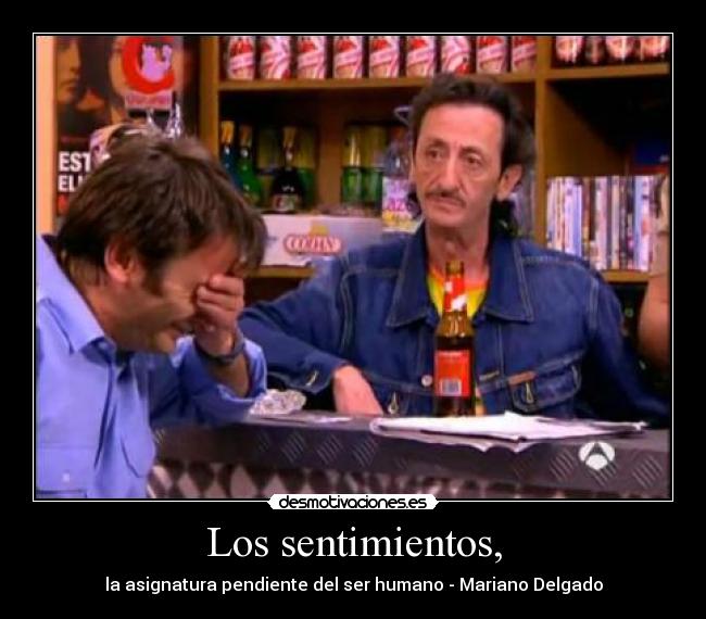 Los sentimientos, - 