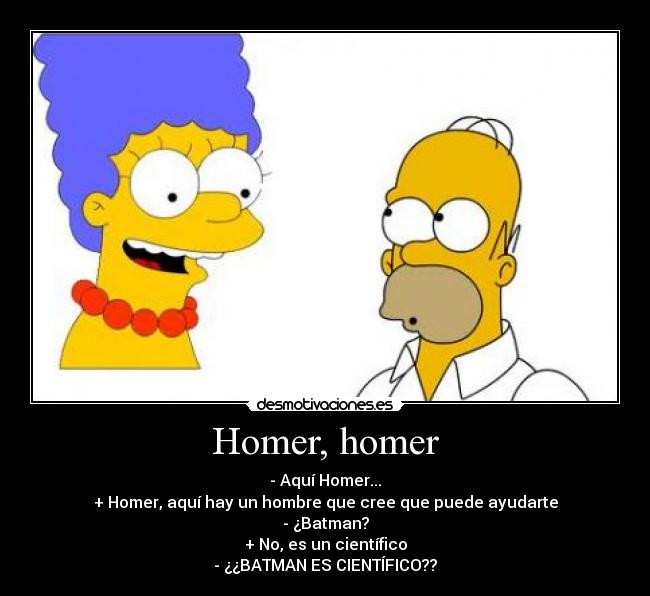 carteles homer marge los simpsons batman cientifico desmotivaciones