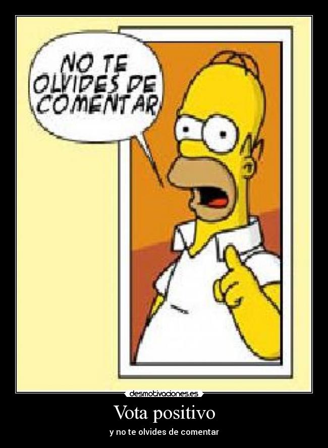 Vota positivo - y no te olvides de comentar