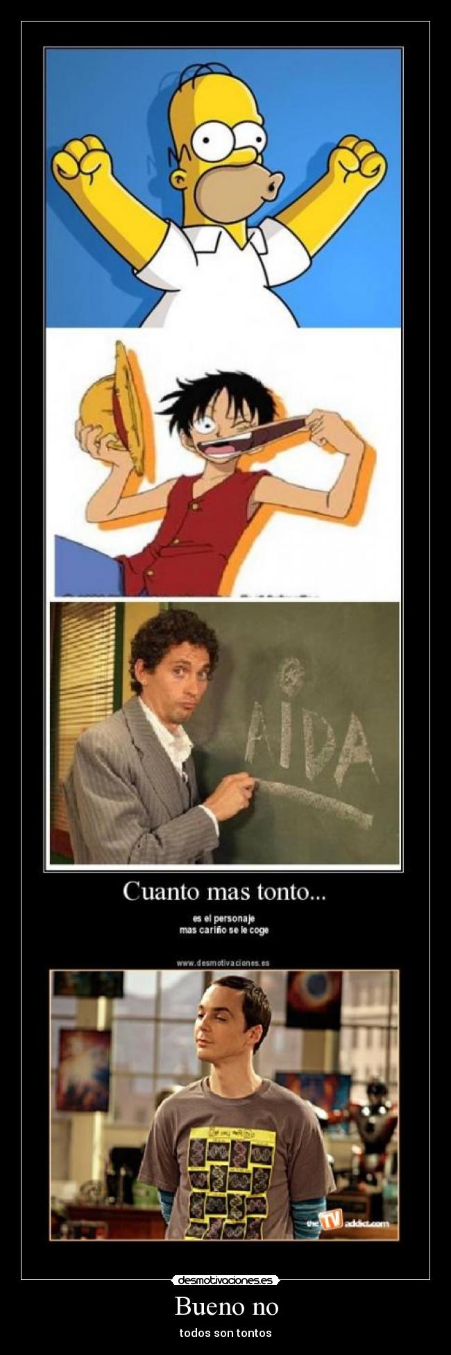 Bueno no - todos son tontos