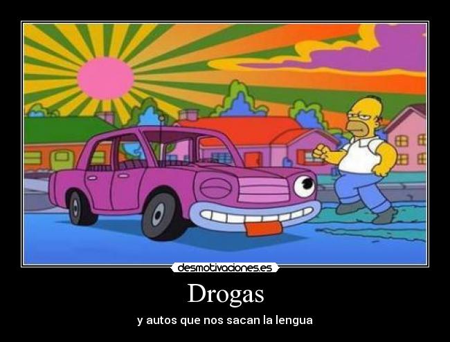 Drogas - y autos que nos sacan la lengua