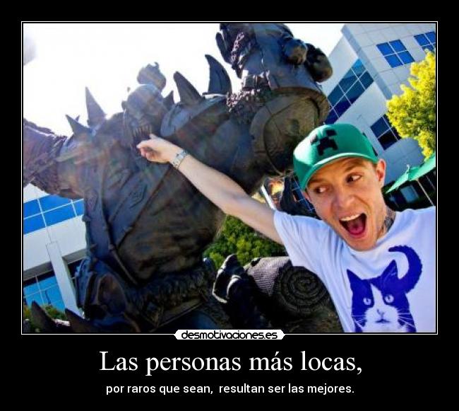 Las personas más locas, -