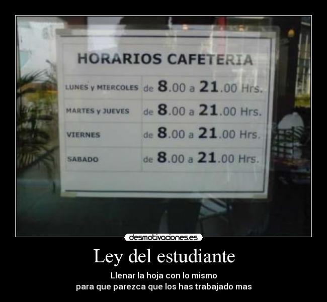 Ley del estudiante - Llenar la hoja con lo mismo
para que parezca que los has trabajado mas