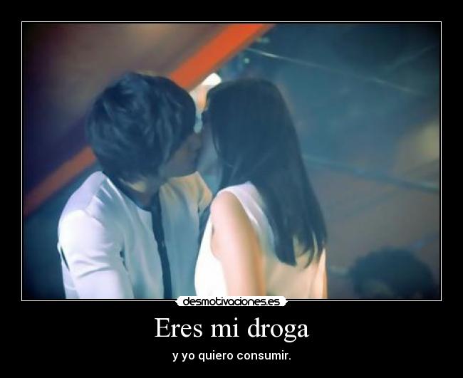 Eres mi droga - 