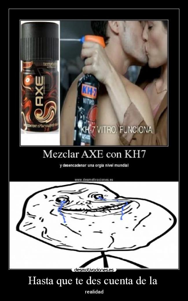 Hasta que te des cuenta de la - realidad