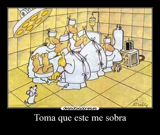 Toma que este me sobra - 