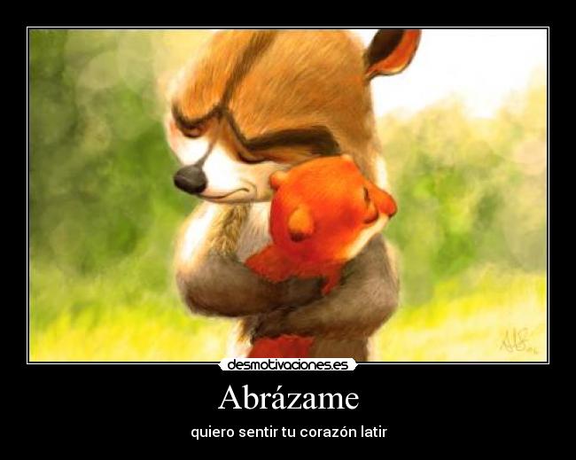 Abrázame - quiero sentir tu corazón latir