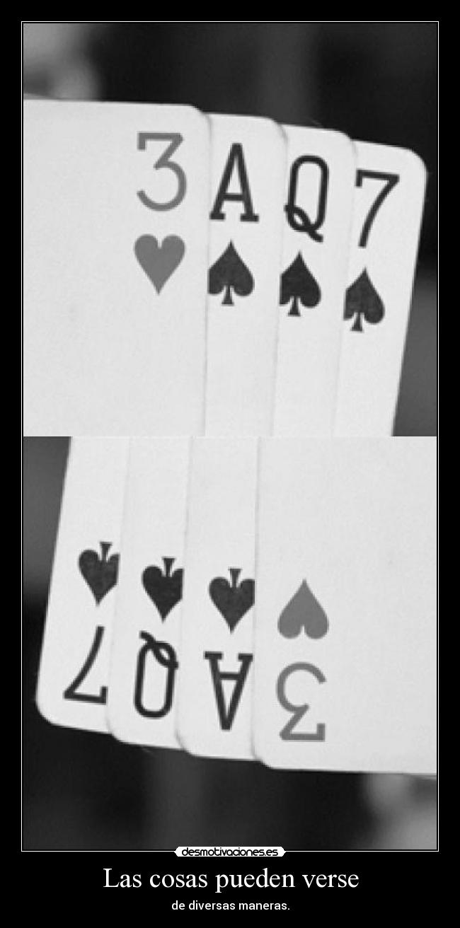 Las cosas pueden verse - de diversas maneras.