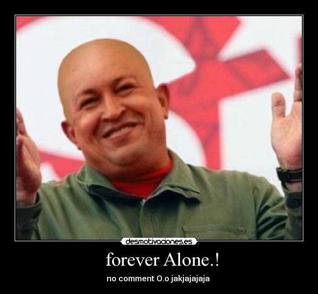 forever Alone.! -