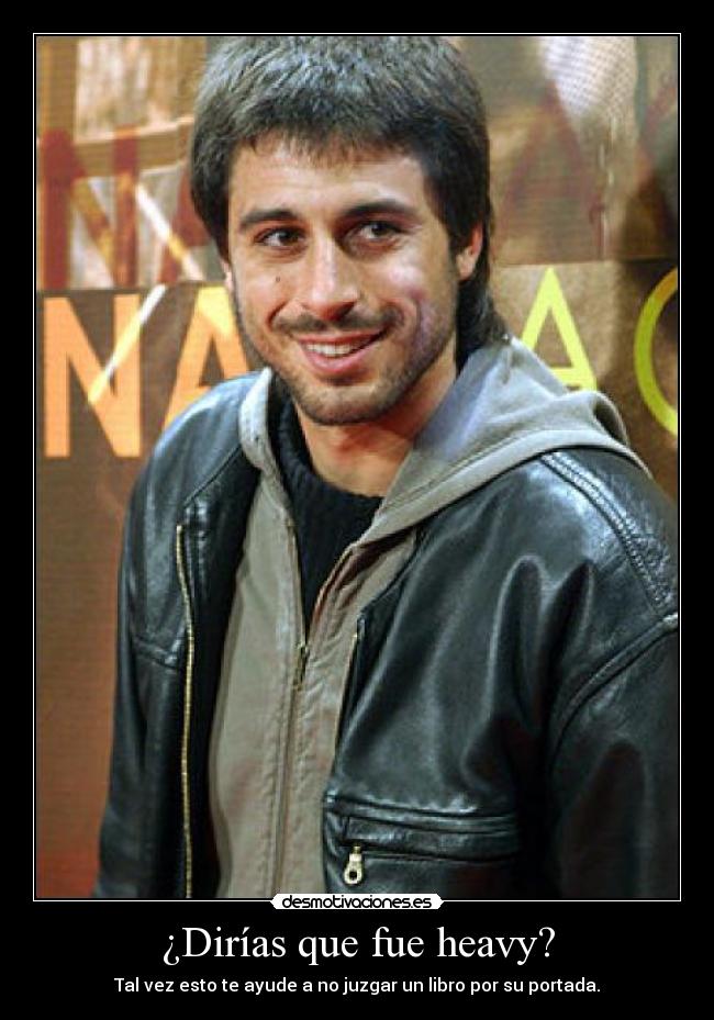 ¿Dirías que fue heavy? - Tal vez esto te ayude a no juzgar un libro por su portada.