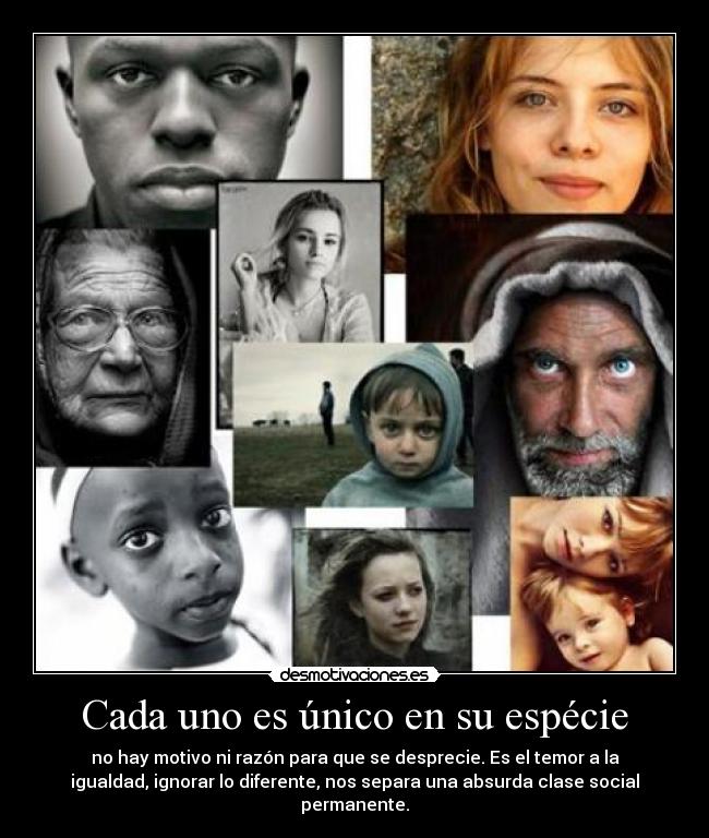 Cada uno es único en su espécie -