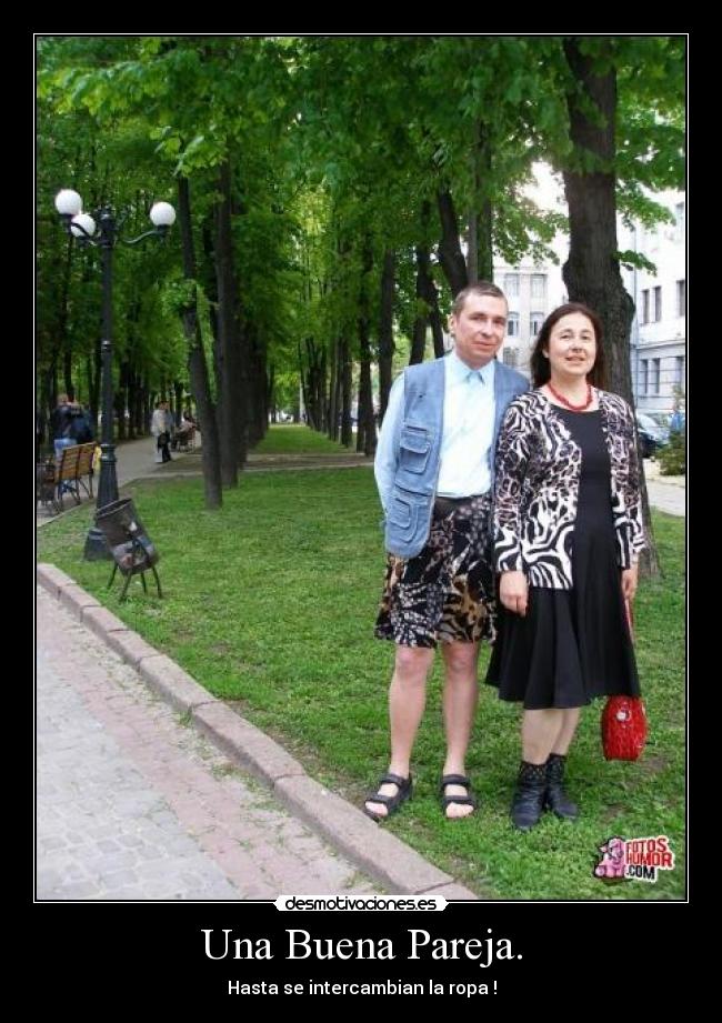 Una Buena Pareja. - Hasta se intercambian la ropa !
