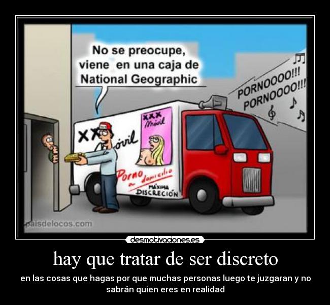 hay que tratar de ser discreto -