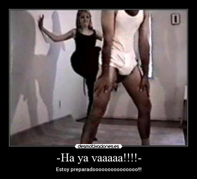 -Ha ya vaaaaa!!!!- - Estoy preparadooooooooooooooo!!!