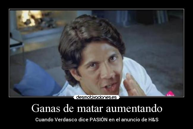 carteles ganas matar aumentando cuando verdasco dice pasion anuncio hs desmotivaciones