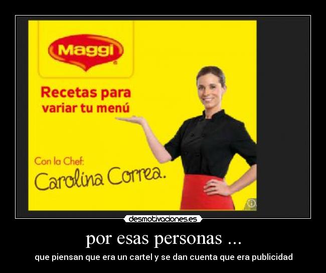 por esas personas ... - que piensan que era un cartel y se dan cuenta que era publicidad