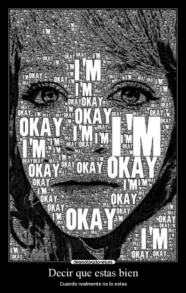 Decir que estas bien - Cuando realmente no lo estas