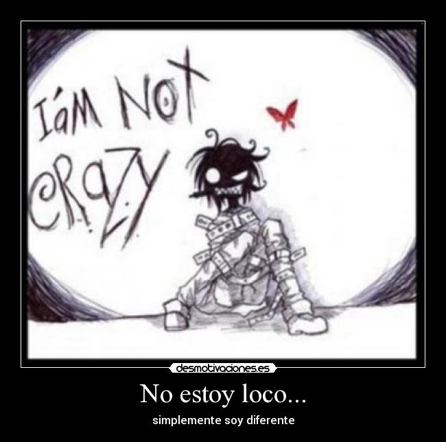 No estoy loco... -