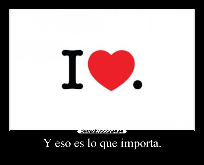Y eso es lo que importa. -