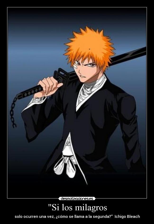Si los milagros - solo ocurren una vez, ¿cómo se llama a la segunda?  Ichigo Bleach