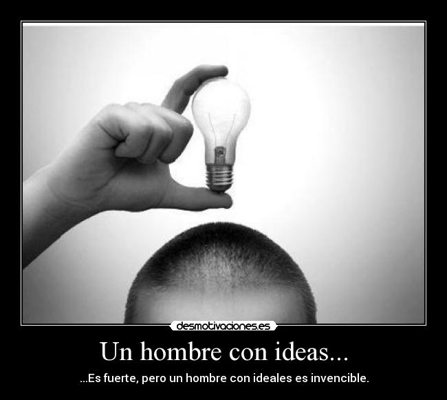 Un hombre con ideas... -