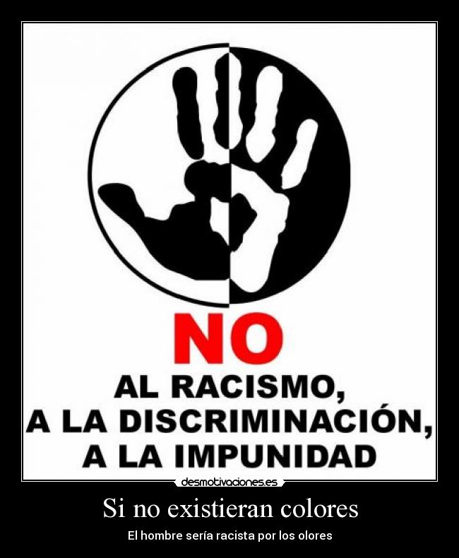 Si no existieran colores - El hombre sería racista por los olores