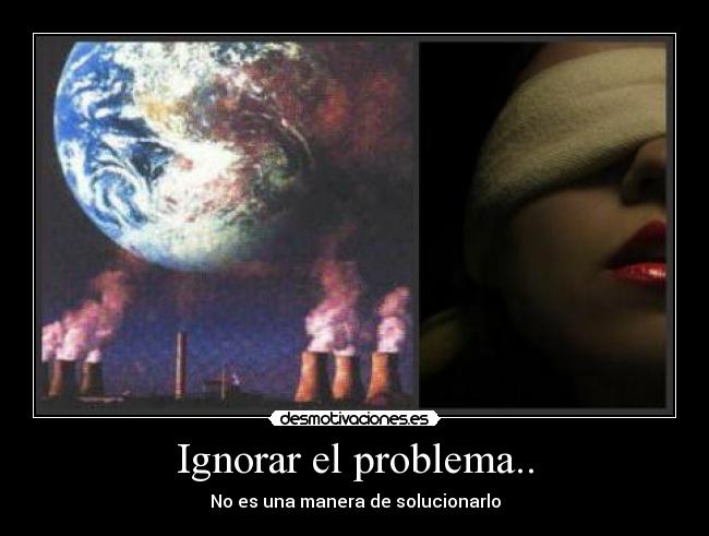 Ignorar el problema.. - 