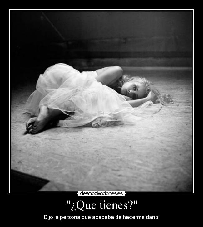 ¿Que tienes? -