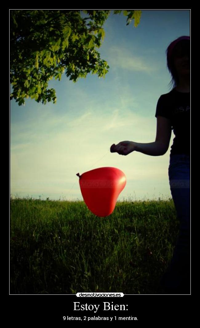Estoy Bien: - 9 letras, 2 palabras y 1 mentira.