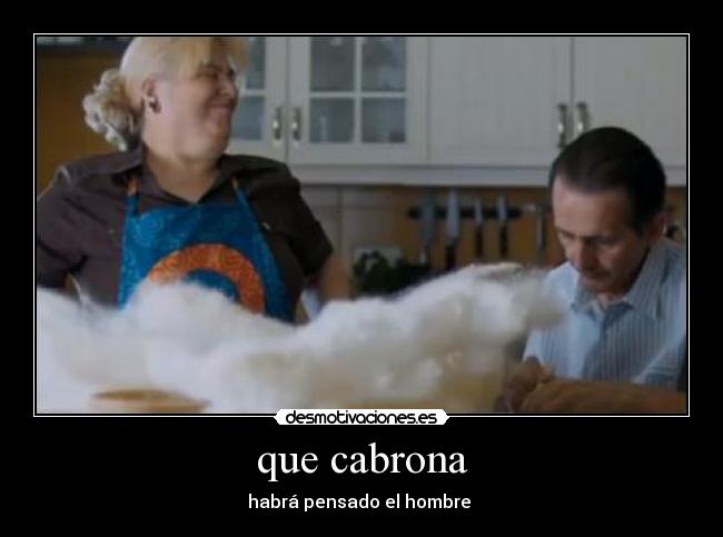 que cabrona -