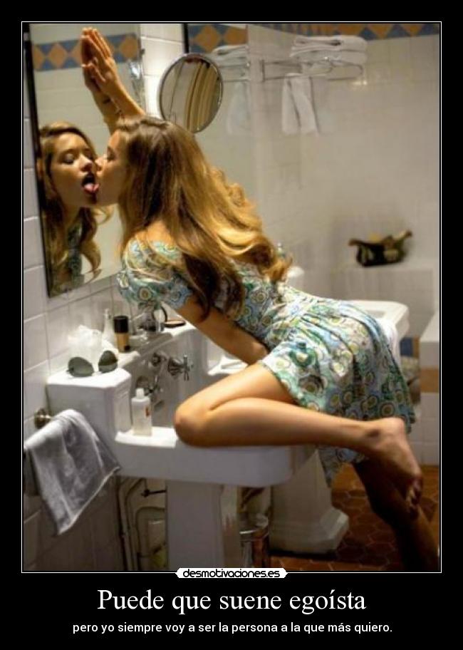 Puede que suene egoísta -