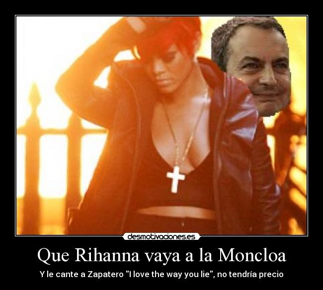 Que Rihanna vaya a la Moncloa - 