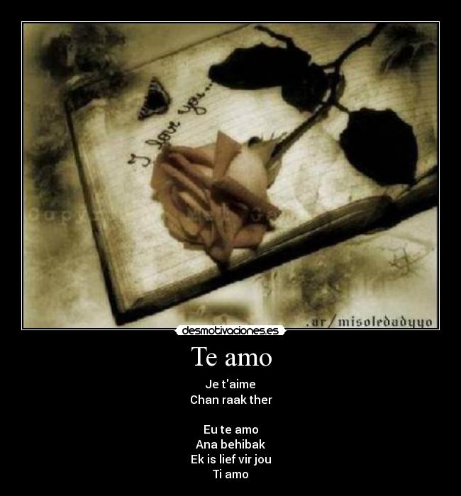 Te amo - Je taime
Chan raak ther
Eu te amo
Ana behibak
Ek is lief vir jou
Ti amo