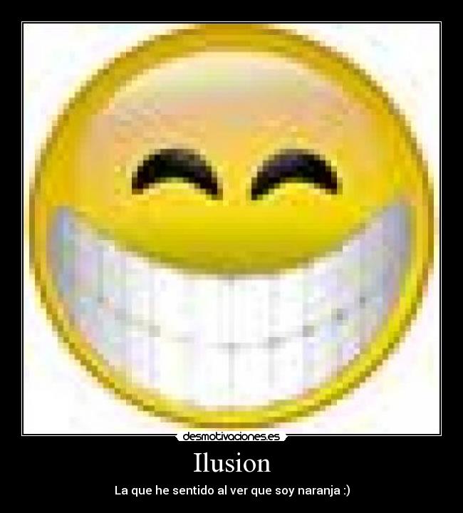 carteles ilusion naranja sonrisa desmotivaciones