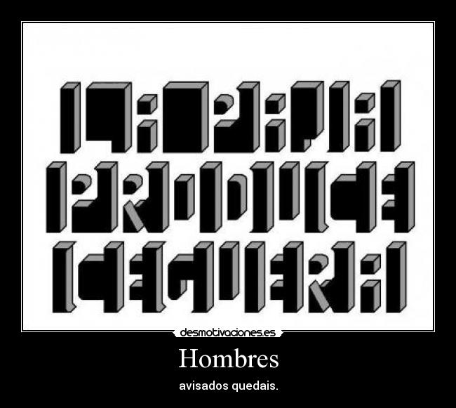 Hombres - avisados quedais.