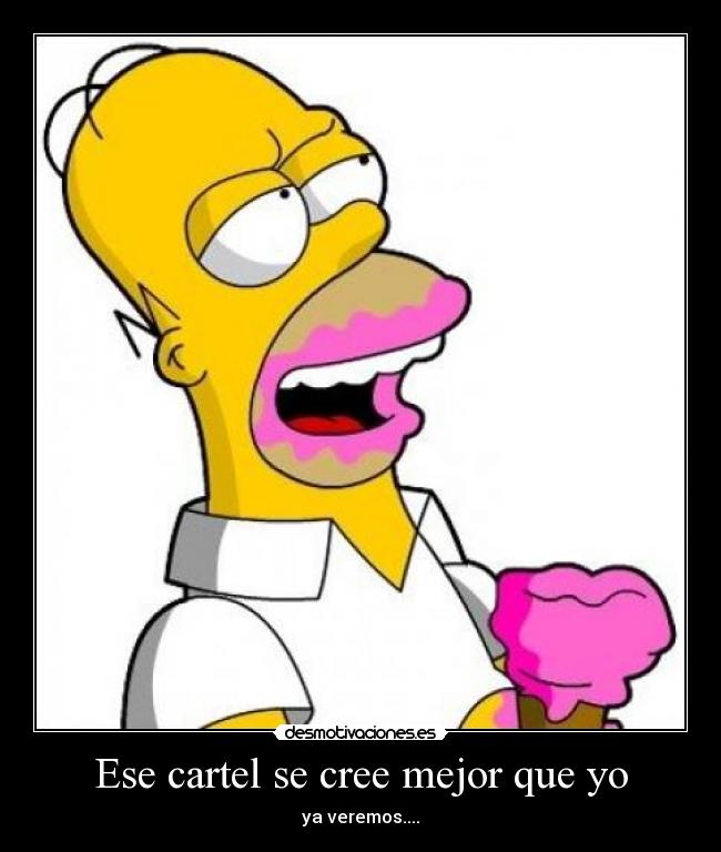 Ese cartel se cree mejor que yo -