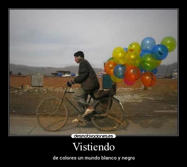 Vistiendo - de colores un mundo blanco y negro