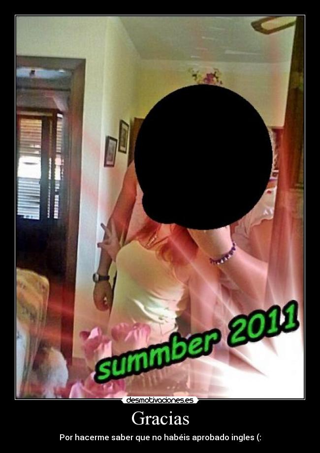 Gracias - Por hacerme saber que no habéis aprobado ingles (: