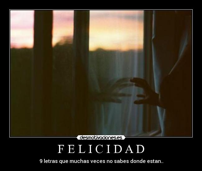  F E L I C I D A D  - 9 letras que muchas veces no sabes donde estan..