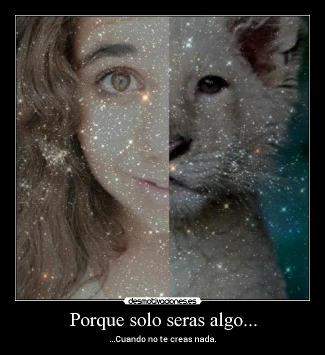 Porque solo seras algo... - 