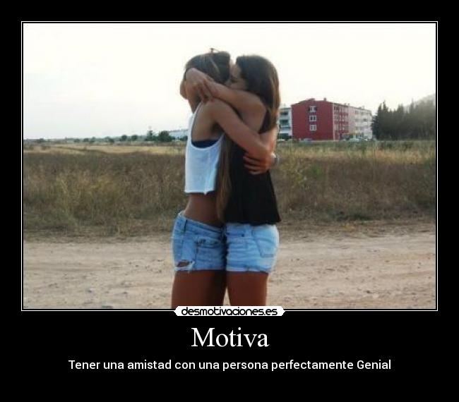 Motiva - Tener una amistad con una persona perfectamente Genial
