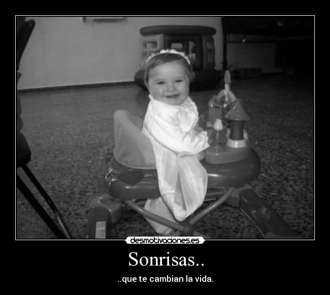 Sonrisas.. - ..que te cambian la vida.