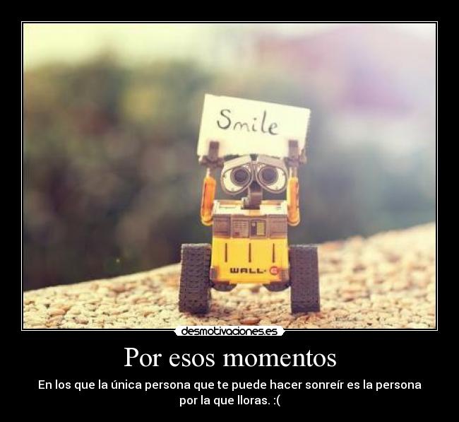 Por esos momentos -