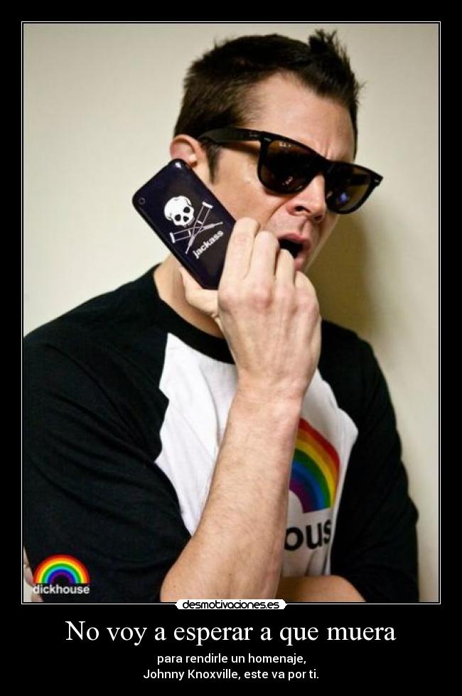 No voy a esperar a que muera -