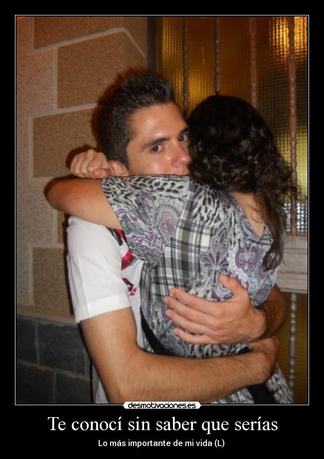 Te conocí sin saber que serías - 
