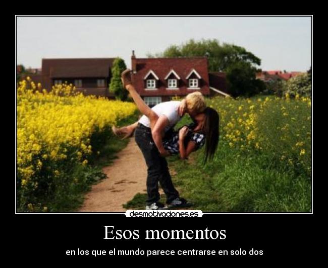 Esos momentos -