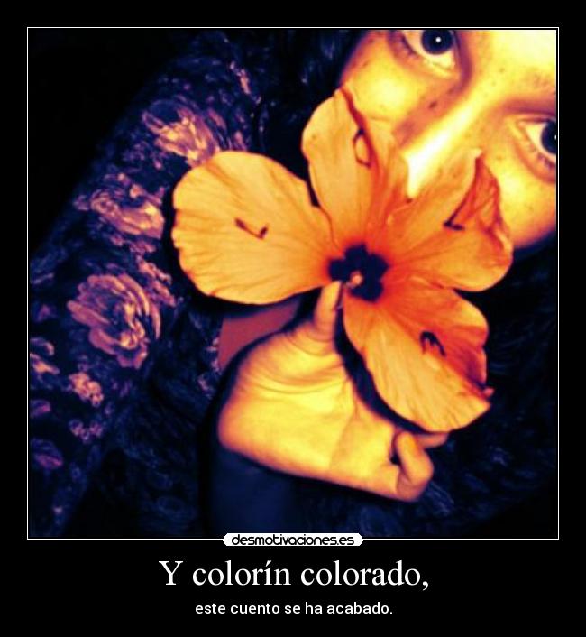 Y colorín colorado, - 