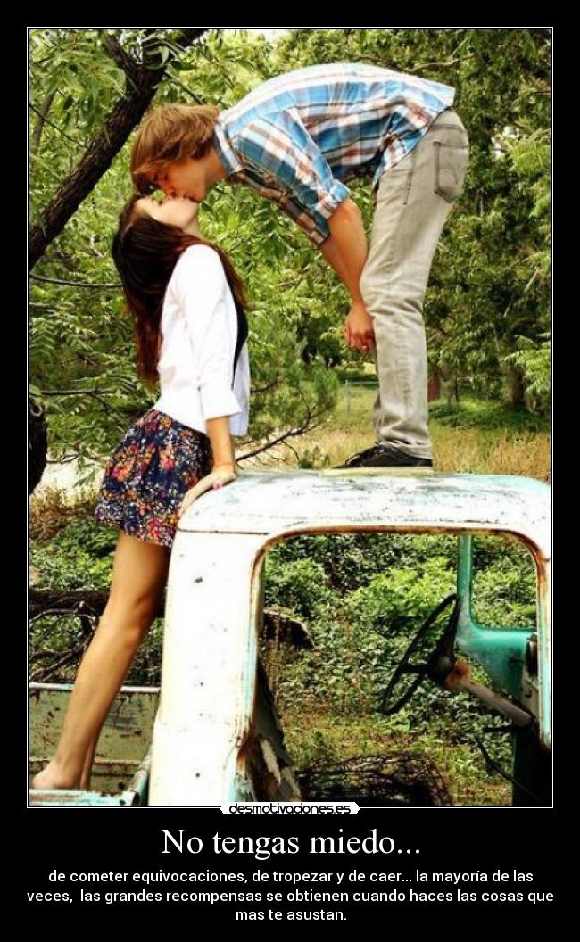 No tengas miedo... -