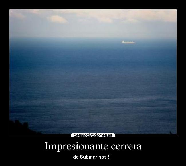 Impresionante cerrera - de Submarinos ! !