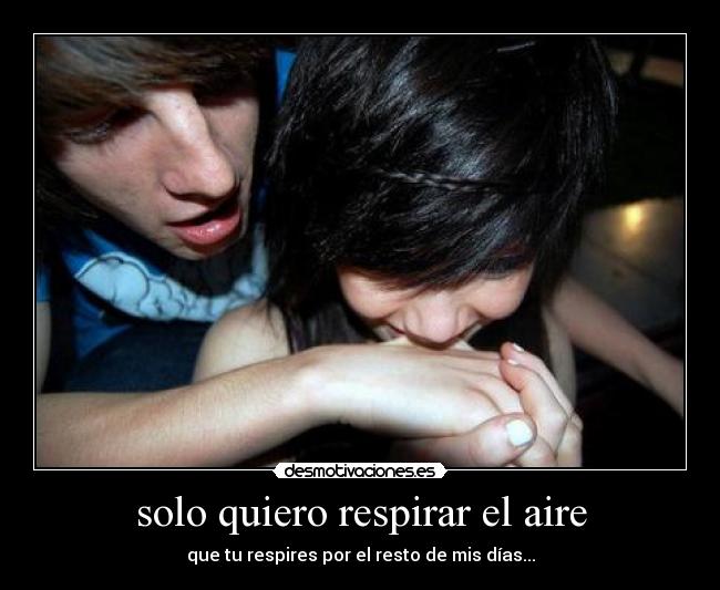 solo quiero respirar el aire -